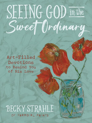 cover image of Seeing God in the Sweet Ordinary